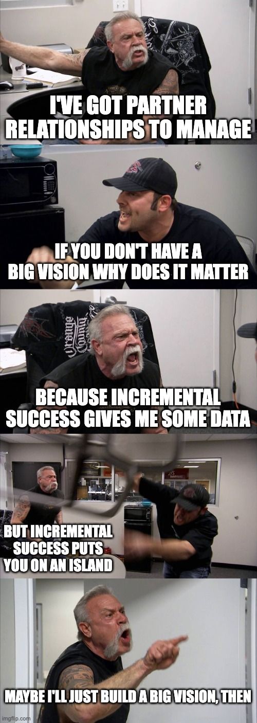 Maybe I'll just build a big vision then meme.