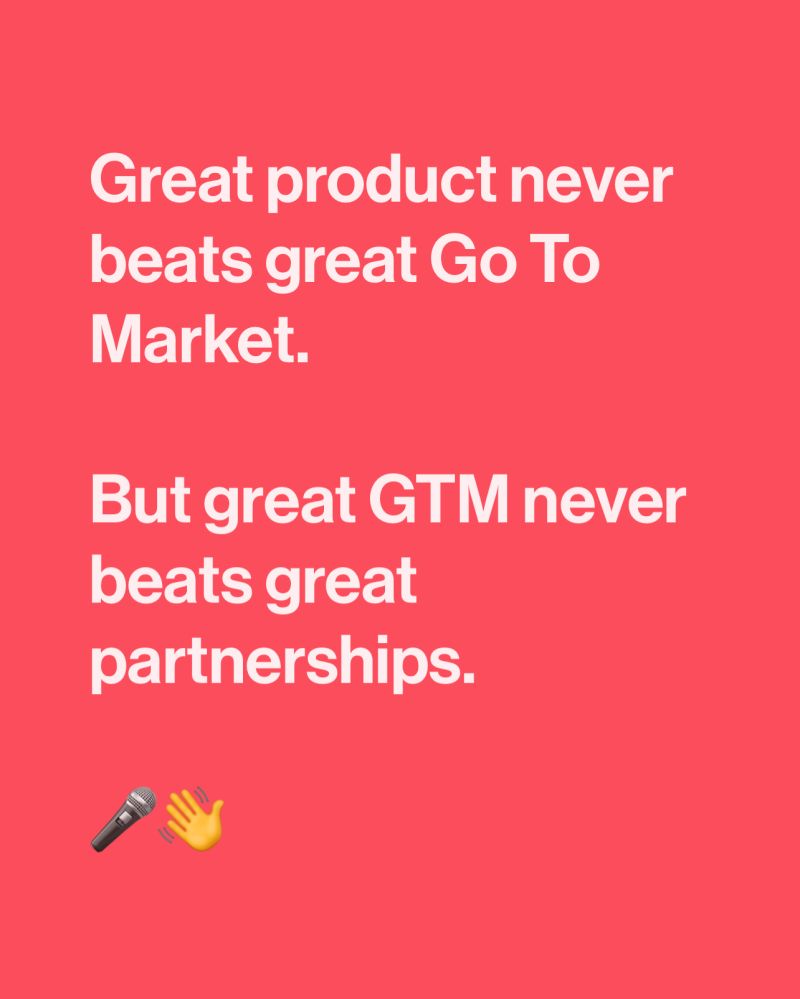 Great GTM never beats great partnerships.